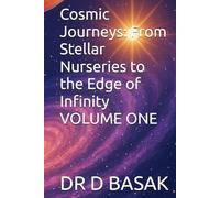 Cosmic Journeys: From Stellar Nurseries to the Edge of Infinity VOLUME ONE (Quantum Horizons: Mysteries of the Cosmos)