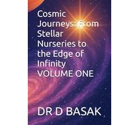 Cosmic Journeys: From Stellar Nurseries to the Edge of Infinity VOLUME ONE (Quantum Horizons: Mysteries of the Cosmos)