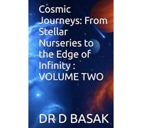Cosmic Journeys: From Stellar Nurseries to the Edge of Infinity : VOLUME TWO (Quantum Horizons: Mysteries of the Cosmos)