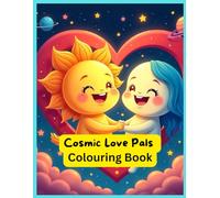 Cosmic Love Pals: Sun & Moon Valentine Coloring Adventure for Kids Age 3-8: A Fun and Colorful Space-Themed Love Story Coloring Book for Ages 3-8 (Valentine Colouring Books)