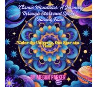 "Cosmic Mandalas: A Journey Through Stars and Space" Coloring Book: Space, Universe, Exploration, Coloring, Pattern, Children