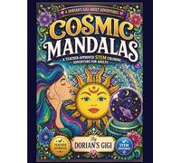 COSMIC MANDALAS: A TEACHER-APPROVED STEM COLORING ADVENTURE FOR ADULTS (DORIAN'S GIGI ADULT ADVENTURES)