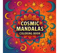 Cosmic Mandalas Coloring Book: A Coloring Journey for Deep Reflection