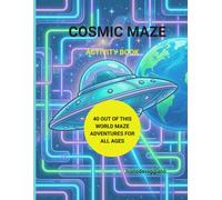 Cosmic Maze: 40 out of this world maze adventures for all ages