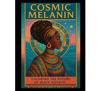 Cosmic Melanin - Coloring the Future of Black Royalty