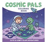 Cosmic Pals Coloring Book: Cute & Comfy Alien Adventures
