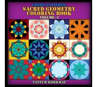 COSMIC PATTERNS: A SACRED GEOMETRY COLORING BOOK: VOLUME: 3