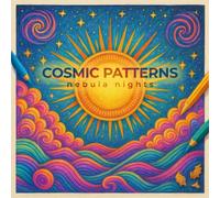 Cosmic Patterns - Nebula Nights: Flowing Nebula Patterns & Starfields to Color for Calm Night Vibes