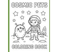 Cosmic Pets: A Space Adventure Coloring Book with Cute Aliens and Astronauts for Kids Ages 4-8