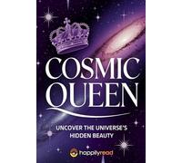 Cosmic Queen: Uncover the Universe's Hidden Beauty (and Your Own!)