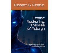 Cosmic Reckoning: The Rise of Aeloryn: Book One in the Cosmic Reckoning series: 1