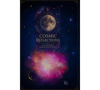 COSMIC REFLECTIONS: A Lined Notebook for Thoughts, Dreams & Inspiration