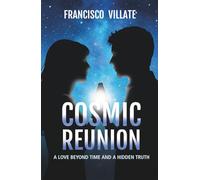 COSMIC REUNION: A Love Beyond Time and a Hidden Truth (Foreigners Among us)