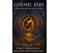 Cosmic Ribs: A Gospel From The Dust and The Womb