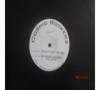 Cosmic Rockerz - Cosmic Rockerz - Dont Let Me Go / D-Train Saved My Life - [12"]