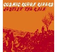 Cosmic Rough Riders - Justify the Rain