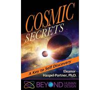 Cosmic Secrets: A Key to Self Discovery: 1 (Beyond Human Design)