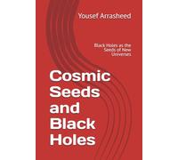 Cosmic Seeds and Black Holes: Black Holes as the Seeds of New Universes (Cosmic Evolution Theory)