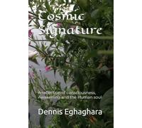 Cosmic Signature: A reflection of consciousness, Awakening and the Human soul