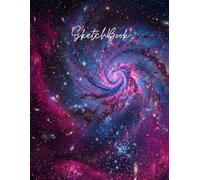 Cosmic Sketchbook: Galaxy Space Notebook for Drawing & Creativity Extra Large 8.5 x 11 Sketchbook Aesthetic Universe Design for Artists & Dreamers