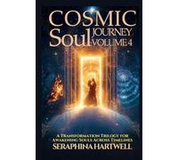 COSMIC SOUL JOURNEY COLLECTION VOLUME 4: A Transformation Trilogy for Awakening Souls Across Timelines