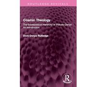 Cosmic Theology: The Ecclesiastical Hierarchy of Pseudo-Denys: An Introduction (Routledge Revivals)