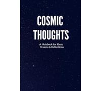 Cosmic Thoughts: A Blank Notebook Journal for Writing Ideas, Dreams & Reflections