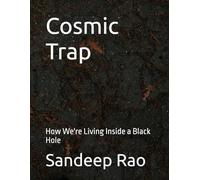 Cosmic Trap: How We're Living Inside a Black Hole