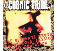 Cosmic Tribe - The Ultimate Truth About Love, Passion And Obsession