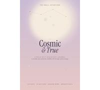 Cosmic & True: A Bold Self-Discovery Journal to Reclaim Your Authentic, Childlike Self Through Cosmic Energy