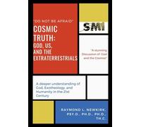Cosmic Truth: God, Us and the Extraterrestrials