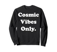 Cosmic Vibes Only Funny Saying Sudadera