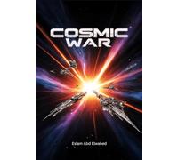 Cosmic War: 100 True Stories of Intergalactic Battles and Empires (Sci-Fi & Fantasy)