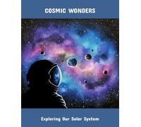 Cosmic Wonders: Exploring Our Solar System