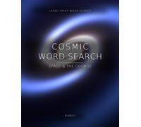 Cosmic Word Search: Large-Print Puzzles - Space & the Cosmos | 96 Word Searches in 4 Levels, Easy to Expert, with Answers (Large-Print Word Search)