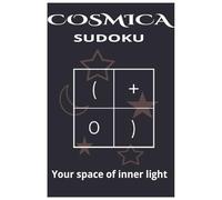 COSMICA SUDOKU: COSMICA SUDOKU: A 56-day mindfulness journey through the stars with cosmic symbols and daily affirmations (Mindfulness Sudoku Series)