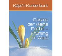 Cosmo der kleine Fuchs - Frühling im Wald: Ausmalbuch für Kinder ab 3 Jahren - Frühlingsabenteuer mit Tierfreunden (Cosmo der kleine Fuchs - Ausmalabenteuer)