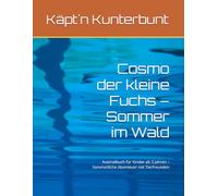 Cosmo der kleine Fuchs - Sommer im Wald: Ausmalbuch für Kinder ab 3 Jahren - Sommerliche Abenteuer mit Tierfreunden (Cosmo der kleine Fuchs - Ausmalabenteuer)