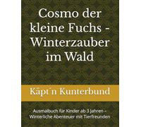 Cosmo der kleine Fuchs - Winterzauber im Wald: Ausmalbuch für Kinder ab 3 Jahren - Winterliche Abenteuer mit Tierfreunden (Cosmo der kleine Fuchs - Ausmalabenteuer)
