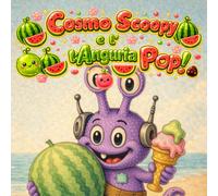 Cosmo Scoopy e l’Anguria Pop!: Un divertente libro illustrato estivo su un’anguria misteriosa in spiaggia (cosmo-scoopy (edizione italiana))