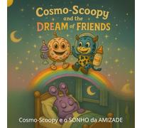 Cosmo-Scoopy e o Sonho da Amizade: Um livro ilustrado retrô e colorido para crianças