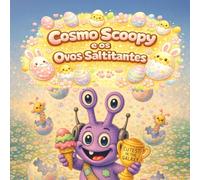 Cosmo Scoopy e os Ovos Saltitantes: Uma aventura de Páscoa divertida e cheia de surpresas para pequenos exploradores (cosmo-scoopy (edição em português))