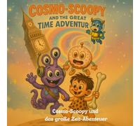 Cosmo-Scoopy und das große Zeitabenteuer: Eine bunte Geschichte über Freundschaft, Mut und Magie für Kinder von 3 bis 6 Jahren (Cosmo-Scoopy and the Great Time Adventure)