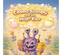 Cosmo Scoopy und die Hüpf-Eier: Ein lustiges und überraschendes Osterabenteuer für kleine Entdecker (cosmo-scoopy (deutsche edition))