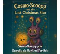 Cosmo-Scoopy y la Estrella de Navidad Perdida: Una tierna historia de amistad y esperanza bajo la luz de la Navidad. (cosmo-scoopy (edición en español))