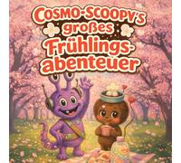 Cosmo-Scoopy's großes Frühlingsabenteuer: Eine zauberhafte Kirschblüten-Picknickgeschichte für Kinder von 2 bis 6 Jahren (cosmo-scoopy (deutsche edition))