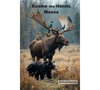 Cosmo, the Heroic Moose