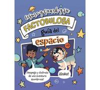 COSMO Y QUARK Y SU FACTOBULOSA GUIA DEL ESPACIO (BOKATA BOOKS - NO FICCION)