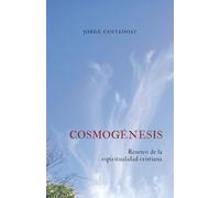Cosmogénesis: Reseteo de la espiritualidad cristiana
