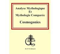 Cosmogonies: Analyse Mythologique Et Mythologie Comparée